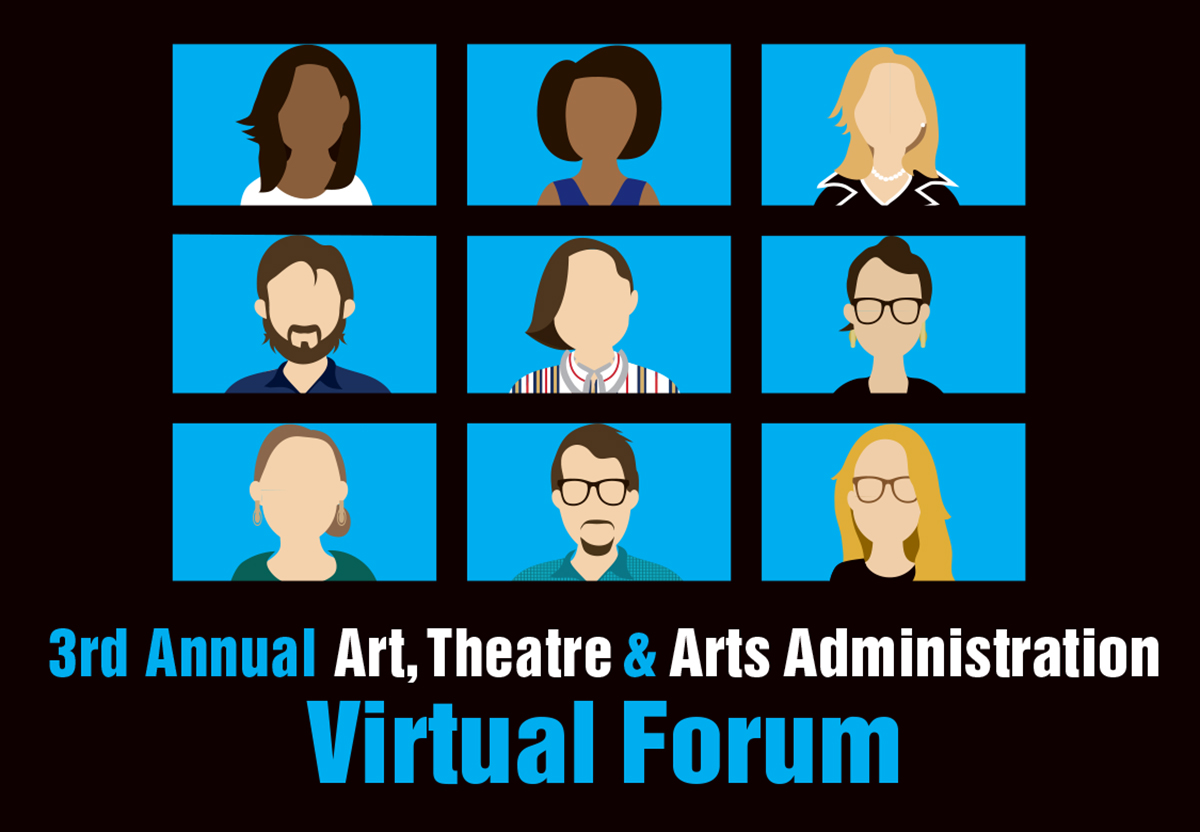 Third annual art, theatre and arts administration virtual forum